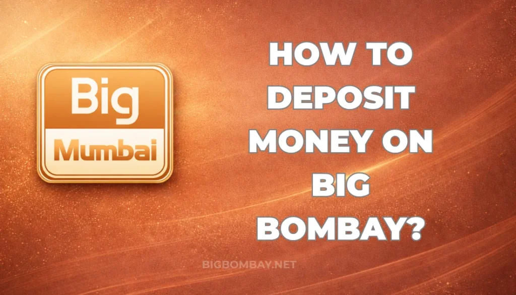 HOW TO DEPOSIT MONEY ON BIG BOMBAY?