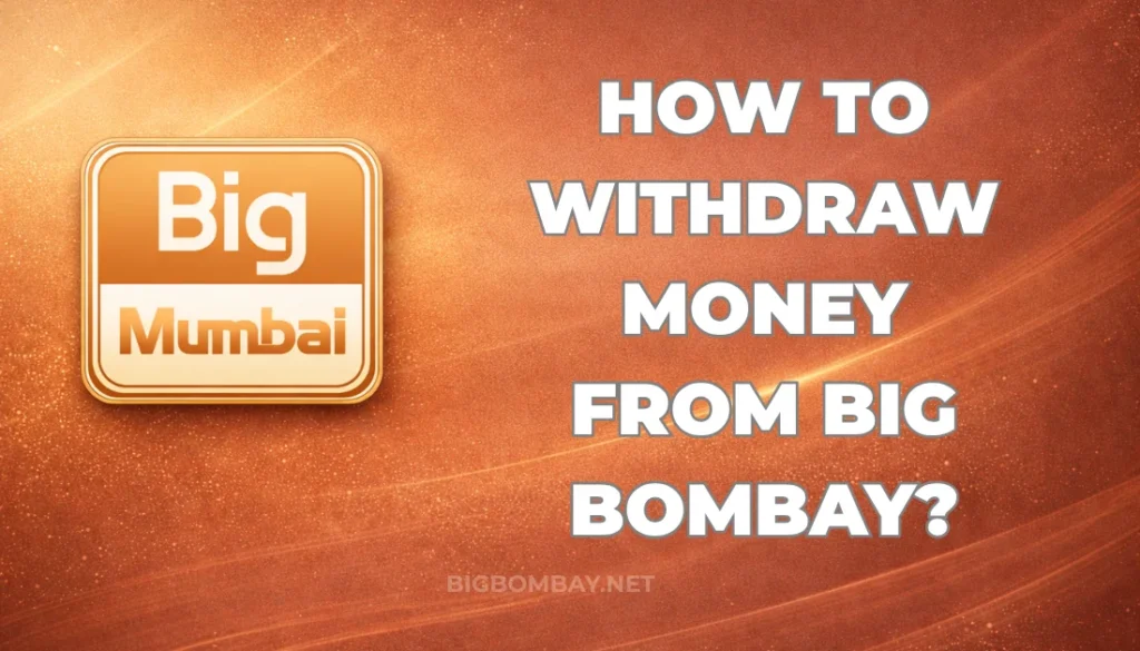 HOW TO WITHDRAW MONEY FROM BIG BOMBAY?