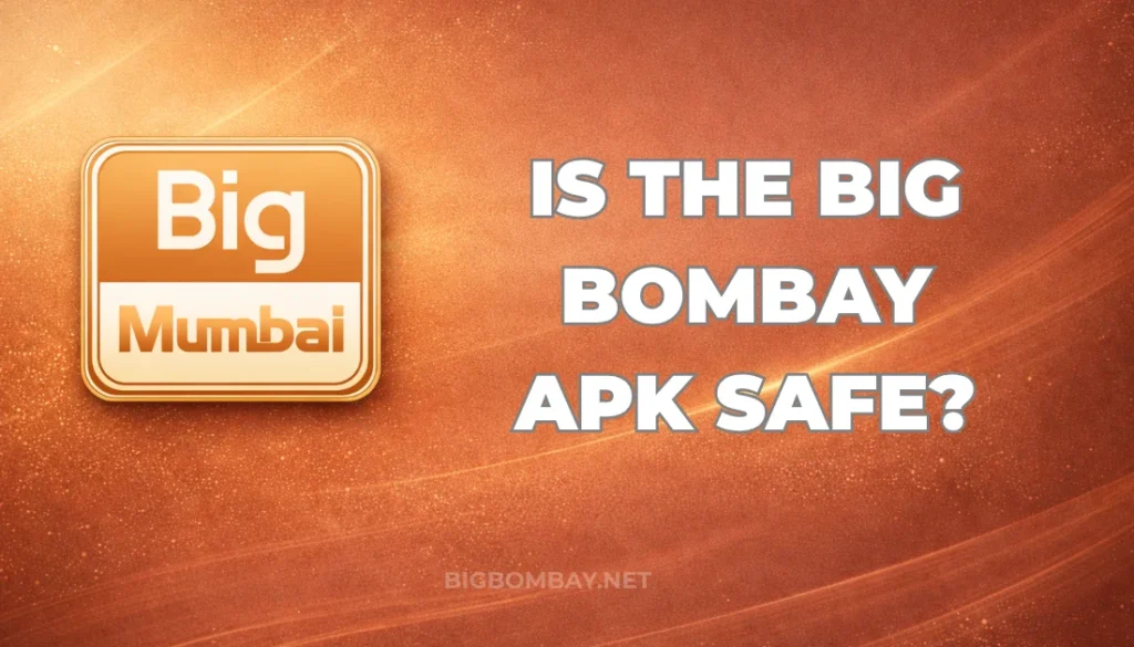 IS THE BIG BOMBAY APK SAFE?