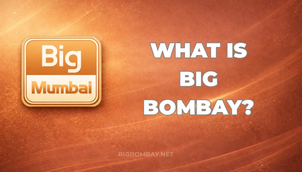 WHAT IS BIG BOMBAY?
